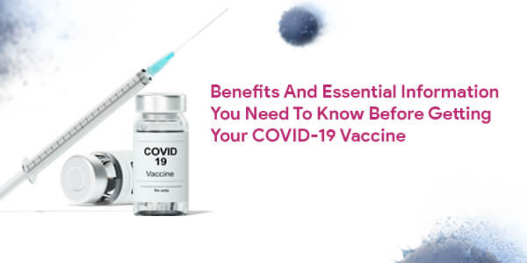 Benefits And Essential of COVID-19 Vaccine
